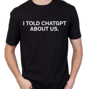 koszulka z nadrukiem i told chat gpt about us czarna