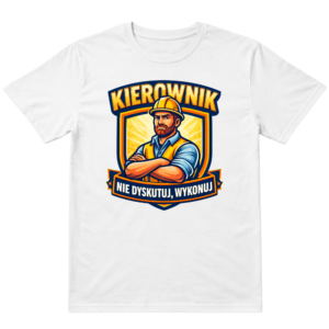 Koszulka Kierownik - Nie Dyskutuj Wykonuj