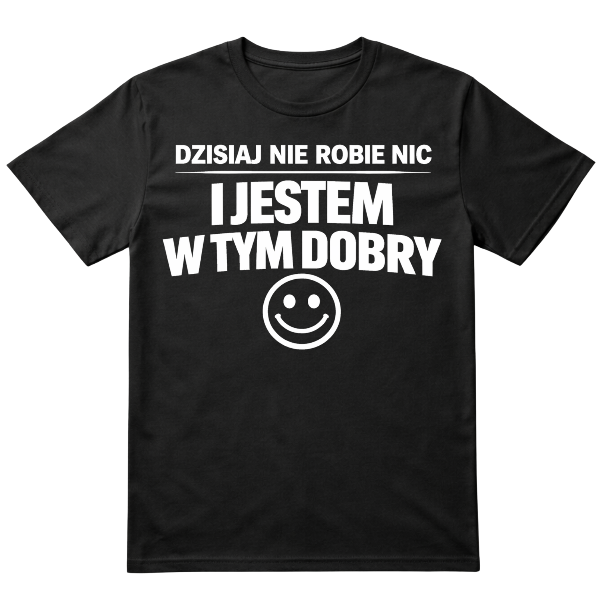Koszulka - Dzisiaj nie robię nic, jestem w tym dobry