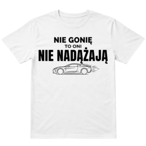 Koszulka Nie Gonię To Oni Nie Nadążają