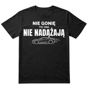 Koszulka Nie Gonię To Oni Nie Nadążają