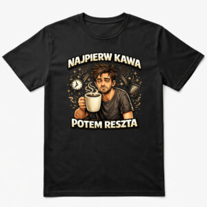 Koszulka Najpierw kawa potem reszta