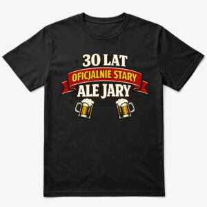 Koszulka 30 lat – oficjalnie stary, ale jary