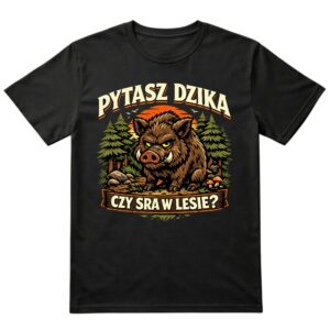 Śmieszna Koszulka Pytasz Dzika Czy Sra W Lesie